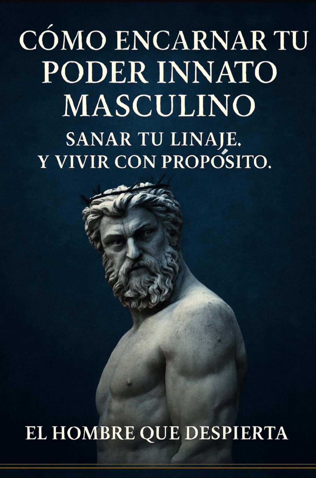 Como encarnar tu poder innato masculino, sanar tu linaje, y vivir con propósito.